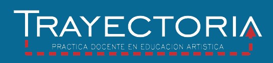 Trayectoria - Práctica Docente en Educación Artística